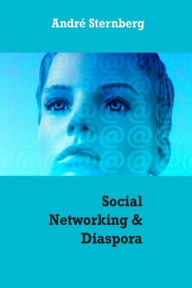 Title: Social Networking & Diaspora, Author: Andre Sternberg