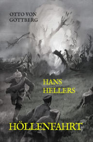 Title: Hans Hellers Höllenfahrt: Erlebnisse in französischer Kriegsgefangenschaft, Author: Otto von Gottberg
