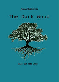 Title: The Dark Wood: Der Rote Stein, Author: Joshua Florian Wallmeroth