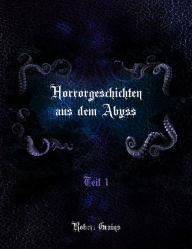 Title: Horrorgeschichten aus dem Abyss, Author: Robert Grains