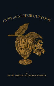 Title: Drinking Cups And Their Customs, Author: George Edwin Roberts
