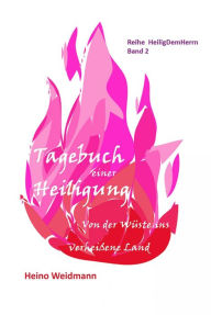 Title: Tagebuch einer Heiligung: Von der Wüste ins verheißene Land, Author: Heino Weidmann