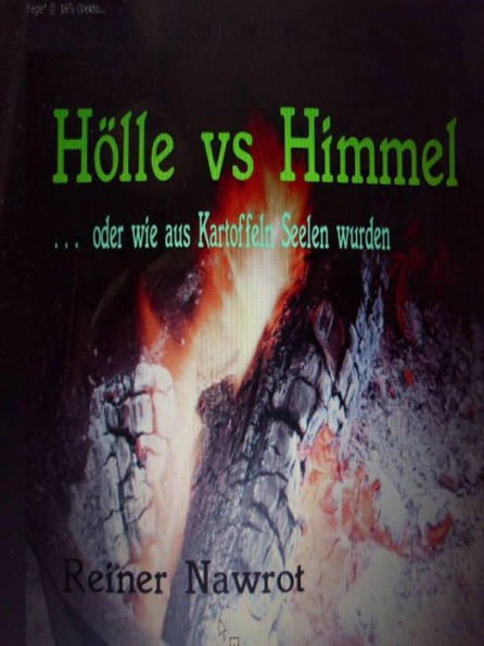 Hölle vs Himmel: ...oder wie die Kartoffeln ins Fegefeuer kamen