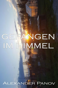 Title: Gefangen im Himmel, Author: Alexander Panov