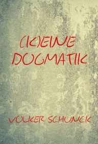 Title: (K)eine Dogmatik, Author: Volker Schunck
