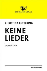 Title: Keine Lieder, Author: Christina Kettering