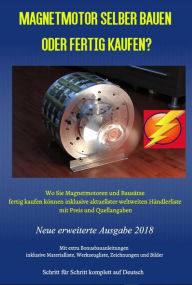 Title: Magnetmotor selber bauen oder fertig kaufen?: Wo Sie Magnetmotoren und Bausätze fertig kaufen können inklusive weltweiten Händlerliste mit Preis und Quellangaben Weiteres Bonusmaterial zum Buch auch auf: https://www.magnet-motor4u.de/magnetmotorkaufen, Author: Patrick Weinand-Diez