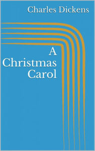 Title: A Christmas Carol (Illustrated), Author: Charles Dickens