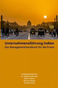 Title: Unternehmensführung Indien: Das Managementhandbuch für die Praxis, Author: Wolfgang Bergthaler