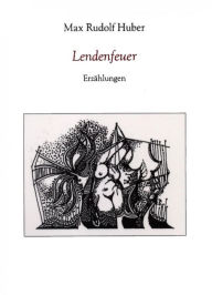 Title: Lendenfeuer, Author: Max Rudolf Huber