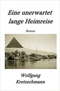 Title: Eine unerwartet lange Heimreise, Author: Wolfgang Kretzschmann