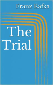 Title: The Trial, Author: Franz Kafka