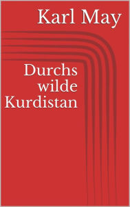 Title: Durchs wilde Kurdistan, Author: Karl May