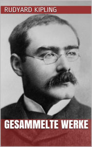 Title: Rudyard Kipling - Gesammelte Werke, Author: Rudyard Kipling