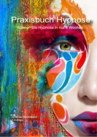 Title: Praxisbuch Hypnose: Lernen Sie Hypnose in nur 4 Wochen, Author: Johannes Biedermann