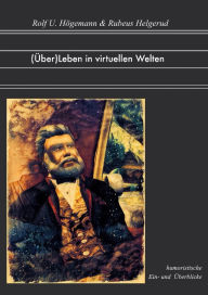 Title: (Über)Leben in virtuellen Welten, Author: Rolf U. Högemann