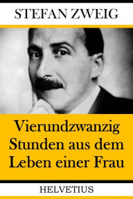 Title: Vierundzwanzig Stunden aus dem Leben einer Frau, Author: Stefan Zweig