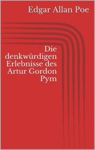 Title: Die denkwürdigen Erlebnisse des Artur Gordon Pym, Author: Edgar Allan Poe