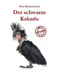 Title: Der schwarze Kakadu, Author: Fritz Rabensteiner