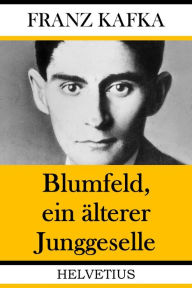 Title: Blumfeld, ein älterer Junggeselle, Author: Franz Kafka