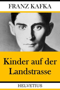 Title: Kinder auf der Landstrasse, Author: Franz Kafka