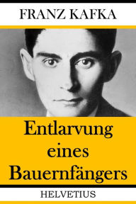 Title: Entlarvung eines Bauernfängers, Author: Franz Kafka