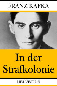 Title: In der Strafkolonie, Author: Franz Kafka