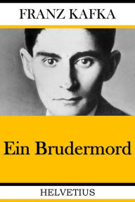 Title: Ein Brudermord, Author: Franz Kafka