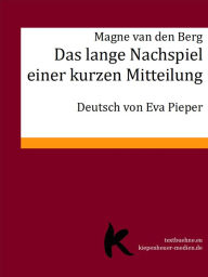 Title: Das lange Nachspiel einer kurzen Mitteilung, Author: Magne van den Berg