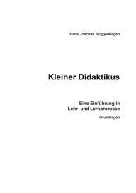 Title: Kleiner Didaktikus: Eine Einführung in Lehr- und Lernprozesse Grundlagen, Author: Hans Joachim Dr. habil. Buggenhagen