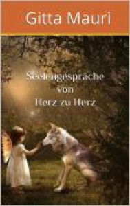Title: Seelengespräche von Herz zu Herz, Author: Gitta Mauri