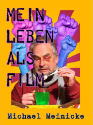 Title: Mein Leben als Film, Author: Michael Meinicke