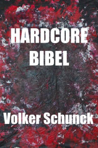 Title: Hardcore Bibel, Author: Volker Schunck