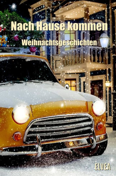 Nach Hause kommen: Weihnachtsgeschichten