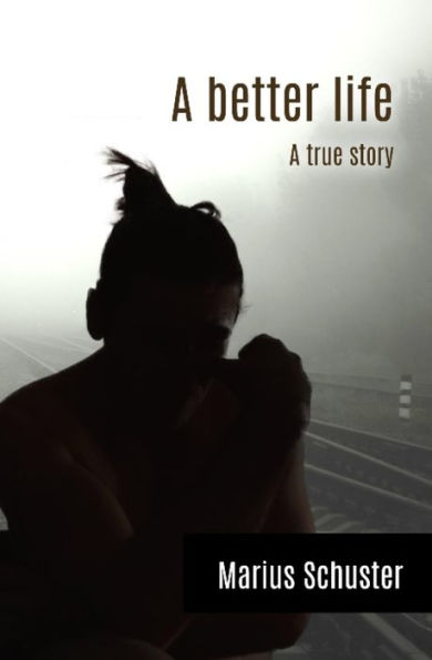 A better life: A true story