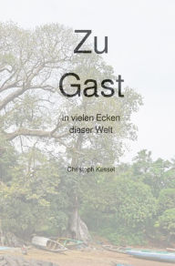 Title: Zu Gast: In vielen Ecken dieser Welt, Author: Christoph Kessel