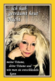 Title: ... ich hab geträumt heut´ Nacht, Author: Ingrid Schinschek