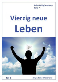 Title: Vierzig neue Leben Teil 1, Author: Hannah Whitall Smith