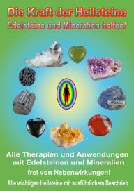 Title: Die Kraft der Heilsteine: Edelsteine und Mineralien helfen!, Author: Kurt Josef Hälg