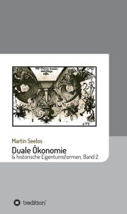 Title: Duale Ökonomie und historische Eigentumsformen: Band 2, Author: Martin Seelos