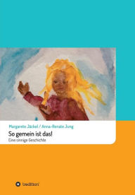 Title: So Gemein Ist Das!, Author: Margarete Jaeckel