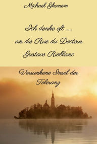 Title: Ich denke oft ... an die Rue du Docteur Gustave Rioblanc: Versunkene Insel der Toleranz, Author: Michael Ghanem