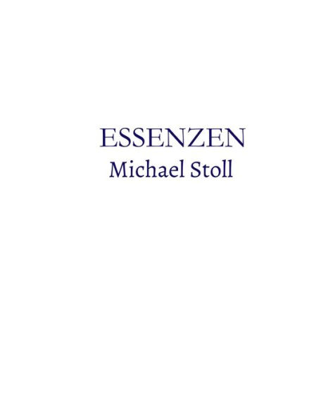 ESSENZEN_Blau: Dichtungen von Michael Stoll