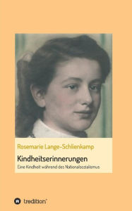 Title: Kindheitserinnerungen, Author: Rosemarie Lange-Schlienkamp