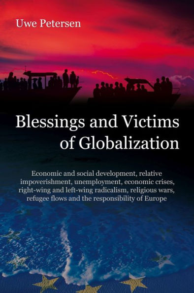 Blessings and Victims of Globalization: Economic and social development, relative impoverishment, unemployment, economic crises, right-wing and left-wing radicalism, religious wars, refugee flows and the responsibility of Europe