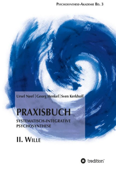 Praxisbuch Systematisch-Integrative Psychosynthese: II. Wille