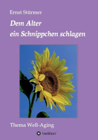 Title: Dem Alter ein Schnippchen schlagen, Author: Ernst Stürmer