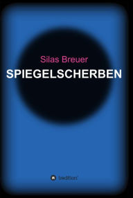 Title: Spiegelscherben, Author: Silas Breuer