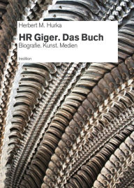 Title: HR Giger. Das Buch: Biografie. Kunst. Medien, Author: Herbert M. Hurka