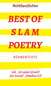 Title: Best of Slam Poetry: Bühnentexte - NichtGanzDichter, Author: ... NichtGanzDichter